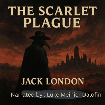 The Scarlet Plague by Jack London (Full Audiobook) Audibook, by Jack London