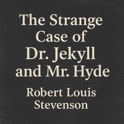 The Strange Case of Dr. Jekyll and Mr. Hyde Full Audiobook Audibook, by Robert Louis Stevenson