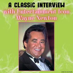 A Classic Interview with Entertainment Icon Wayne Newton Audibook, by Wayne Newton