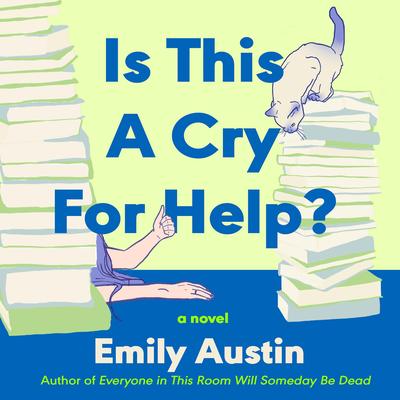 Is This a Cry for Help?: A Novel Audibook, by Emily Austin