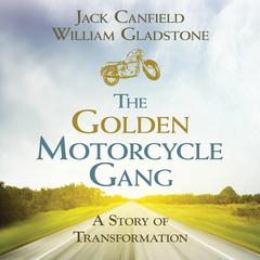 The Golden Motorcycle Gang: A Story of Transformation Audibook, by William Gladstone