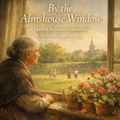 By The Almshouse Window Audibook, by Hans Christian Andersen