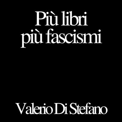 Più libri più fascismi Audibook, by Valerio Di Stefano