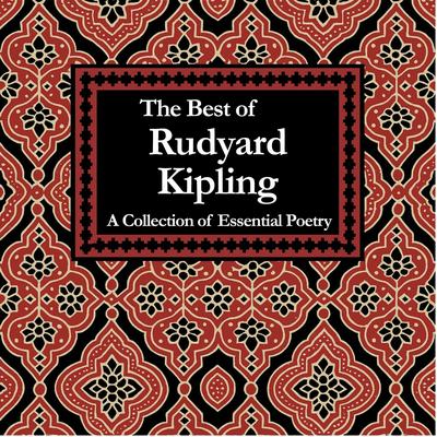 The Best of Rudyard Kipling: A Collection of Essential Poetry Audibook, by Rudyard Kipling