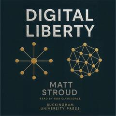 Digital Liberty: Power, Wealth and the Influence Machine Audibook, by Matt Stroud