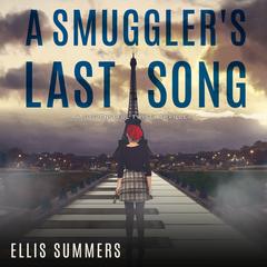 A Smuggler's Last Song: A Twisty Suspenseful Novel - Book One of Betraying the Dynasty Series Audibook, by Ellis Summers