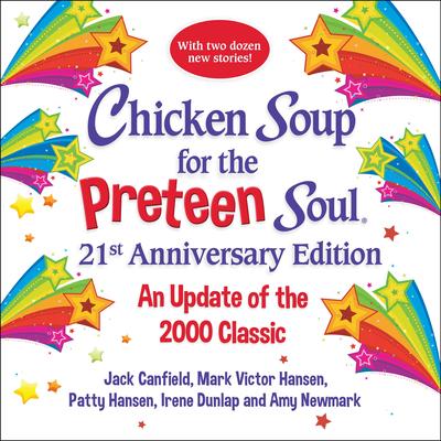 Chicken Soup for the Preteen Soul 21st Anniversary Edition: An Update of the 2000 Classic Audibook, by Amy Newmark