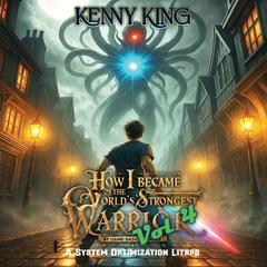 How I Became the World's Strongest Warrior By Using Basic Attacks: Volume 4 Audibook, by Kenny King