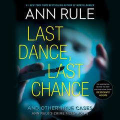 Last Dance, Last Chance: Anne Rule's Crime Files, #8 Audibook, by Ann Rule