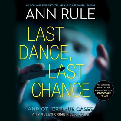 Last Dance, Last Chance: Anne Rule's Crime Files, #8 Audibook, by Ann Rule