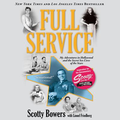 Full Service: My Adventures in Hollywood and the Secret Sex Lives of the Stars Audibook, by Scotty Bowers