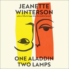 One Aladdin Two Lamps Audibook, by Jeanette Winterson
