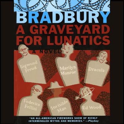 A Graveyard for Lunatics: Another Tale of Two Cities Audibook, by Ray Bradbury