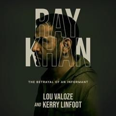 Ray Khan: The Betrayal of an Informant Audibook, by Kerry Linfoot