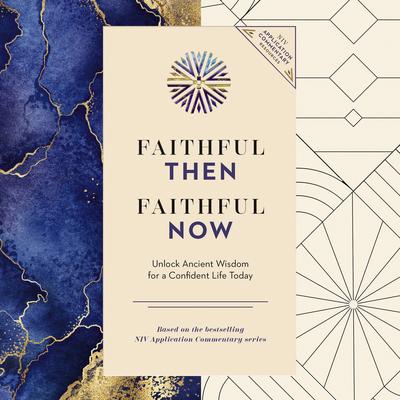 Faithful Then, Faithful Now: Unlock Ancient Wisdom for a Confident Life Today (A 40-Day Devotional) Audibook, by Zondervan