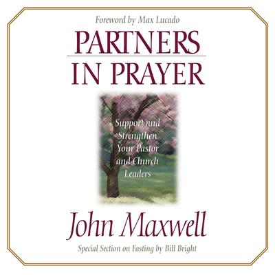 Partners in Prayer: Support and Strengthen Your Pastor and Church Leaders Audibook, by John C. Maxwell