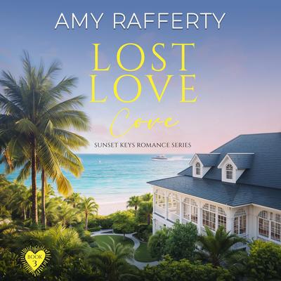 Lost Love Cove Audibook, by Amy Rafferty