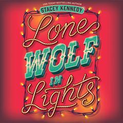 Lone Wolf In Lights Audibook, by Stacey Kennedy