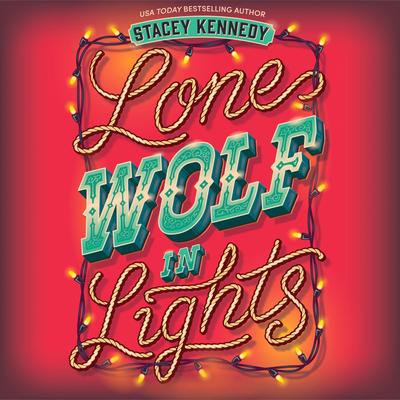 Lone Wolf In Lights Audibook, by Stacey Kennedy