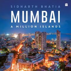 Mumbai: A Million Islands Audibook, by Sidharth Bhatia