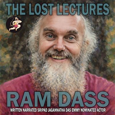 Ram Dass: The Lost Lectures Audibook, by Sripad Jagannatha Das