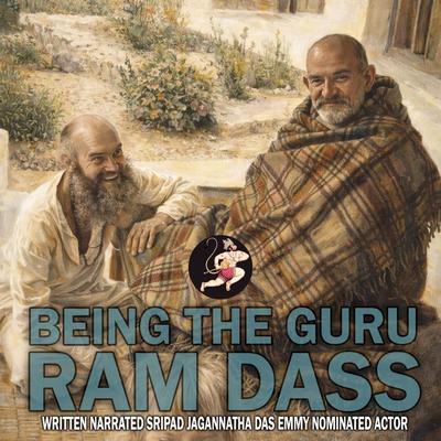Ram Dass: Being The Guru Audibook, by Sripad Jagannatha Das