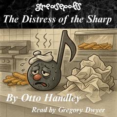 The Distress of the Sharp: The Metaphysics of C Sharp and Grease Audibook, by Otto Handley