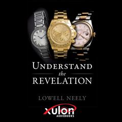 Understand The Revelation Audibook, by Lowell Neely