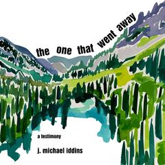 The One That Went Away Audibook, by J. Michael Iddins