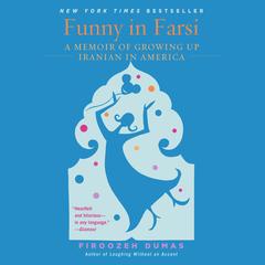 Funny in Farsi: A Memoir of Growing Up Iranian in America Audibook, by Firoozeh Dumas