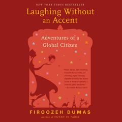 Laughing Without an Accent: Adventures of a Global Citizen Audibook, by Firoozeh Dumas