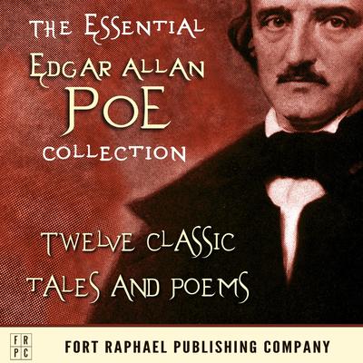 The Essential Edgar Allan Poe Collection: Twelve Classic Tales and Poems Audibook, by Edgar Allan Poe