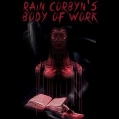 Rain Corbyn's Body of Work: Short Body Horrors Audibook, by 
