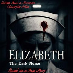 Elizabeth - The Dark Nurse Audibook, by Christopher Allen