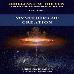 Mysteries of Creation: A retelling of Srimad Bhagavatam Canto Two Audibook, by Krishna Dharma