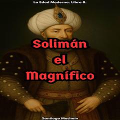 Solimán El Magnífico Audibook, by Santiago Machain