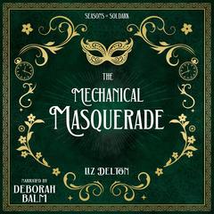 The Mechanical Masquerade Audibook, by Liz Delton