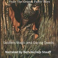 The Brothers Grimm: Soldier Magic and Daring Deeds Audibook, by Jacob and Wilhelm Grimm