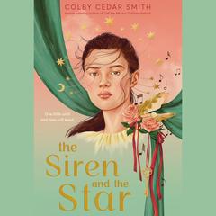 The Siren and the Star Audibook, by Colby Cedar Smith
