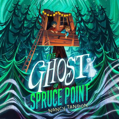 The Ghost of Spruce Point Audibook, by Nancy Tandon
