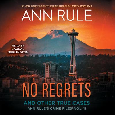 No Regrets: Ann Rule's Crime Files: Volume 11 Audibook, by Ann Rule
