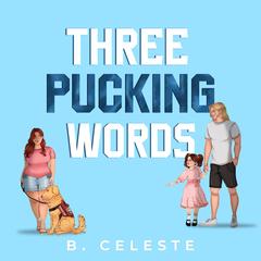 Three Pucking Words Audibook, by B. Celeste