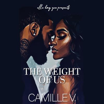 The Weight of Us Audibook, by Camille V.
