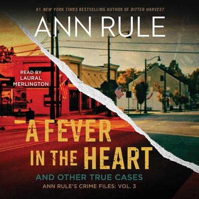 A Fever in the Heart: Ann Rule's Crime Files, #3 Audibook, by Ann Rule