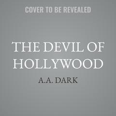 The Devil of Hollywood Audibook, by A.A. Dark