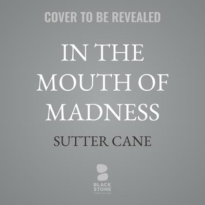 In the Mouth of Madness Audibook, by Sutter Cane