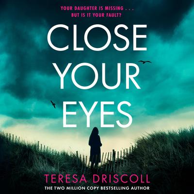 Close Your Eyes Audibook, by Teresa Driscoll