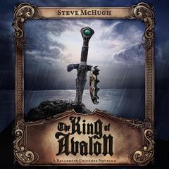 The King of Avalon: A Hellequin Universe Novella Audibook, by Steve McHugh