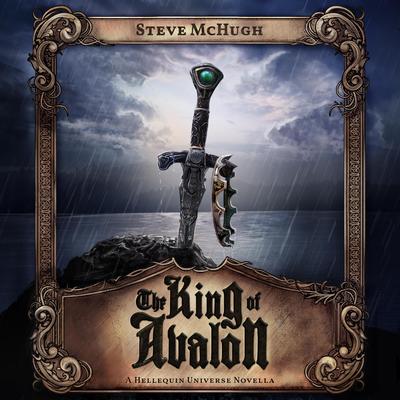 The King of Avalon: A Hellequin Universe Novella Audibook, by Steve McHugh
