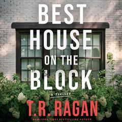Best House on the Block: A Thriller Audibook, by T.R. Ragan